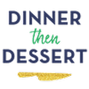 Dinner, then Dessert