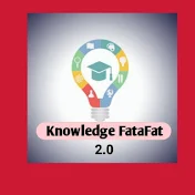 Knowledge Fatafat 2.0