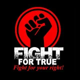 FIGHT FOR TRUE