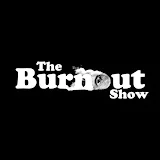 The Burnout Show