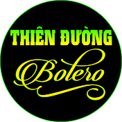 THIÊN ĐƯỜNG BOLERO