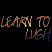 Learn To Lush