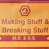 Making Stuff & Breaking Stuff