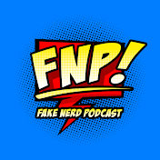 Fake Nerd Podcast
