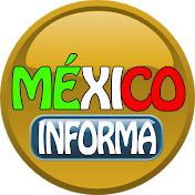 MÉXICO INFORMA