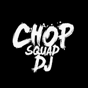 Chopsquad Dj