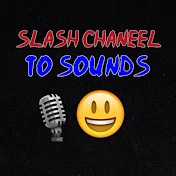 Slash channel to sounds