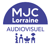 MJC Lorraine - Secteur Audiovisuel