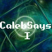 CalebSaysI