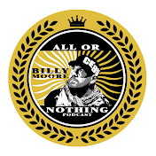 The All or Nothing Podcast with Billy Moore