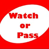 Watch or Pass