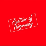 Audition of Biography