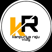 Kanpuriya Raju vlog