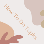 How To Do Topics