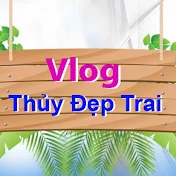 Vlog Thủy Đẹp Trai