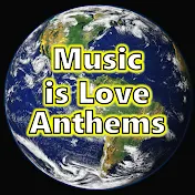 Music is Love Anthems