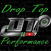Drop Top Performance