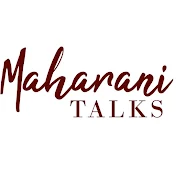 Maharani Talks