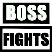 BOSS FIGHTS