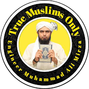 True Muslims Only [Engineer Muhammad Ali Mirza]