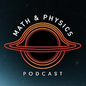 Math & Physics Podcast