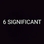 6 SIGNIFICANT