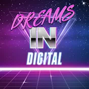 DREAMS IN DIGITAL