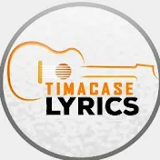 Timacase Lyrics