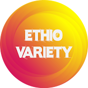 Ethio Variety - ኢትዮ ቫራይቲ