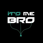 It's Me Bro