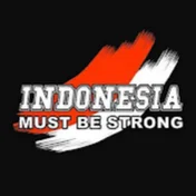 INDONESIA MUST BE STRONG