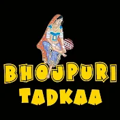 Bhojpuri Tadkaa