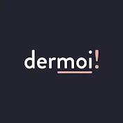 dermoi!