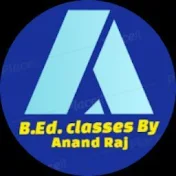 B.Ed.Classes By Anand Raj