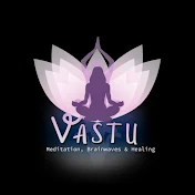 VASTU - Meditation, Brainwaves & Healing