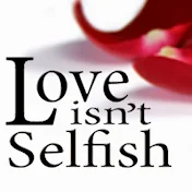 Love Isn't Selfish