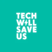 Tech Will Save Us