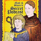 Matt and Shane's Secret Podcast