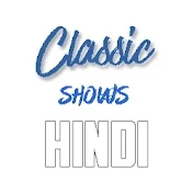 Classic Shows (Hindi)