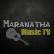 Maranatha Music TV