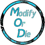 Modify Or Die