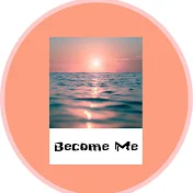 BECOME ME