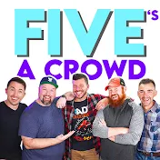 Five's A Crowd Podcast