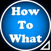 How To What