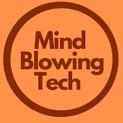 Mind Blowing Tech