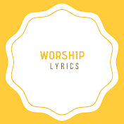 Worship Lyrics