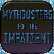 Mythbusters for the Impatient