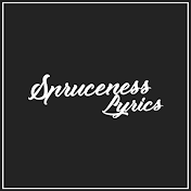SprucenessLyrics