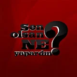 Sen Olsan Ne Yapardın ?