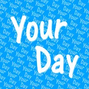 Your Day